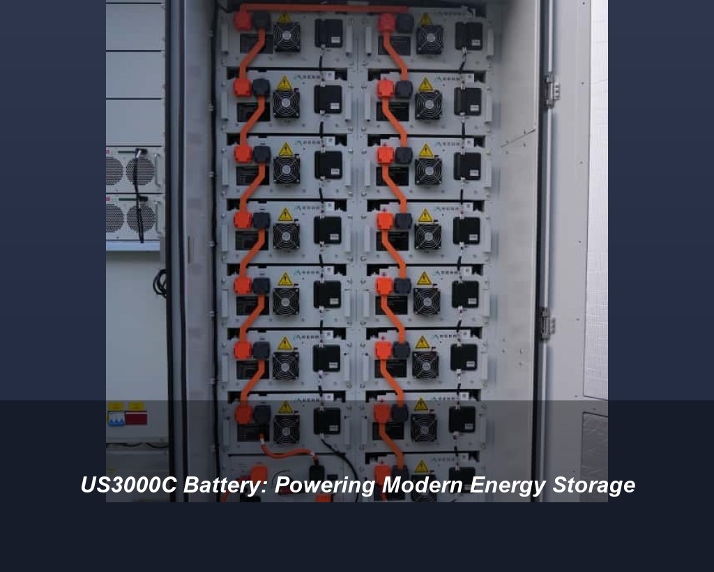 US3000C Battery: Powering Modern Energy Storage